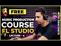 Music production course fl studio free lecture 4  fl studio walkthrough