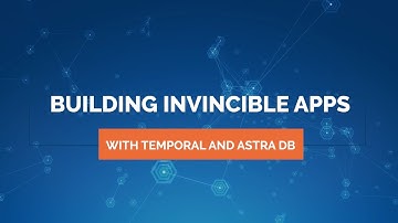 Building Invincible Apps with Temporal and Astra DB