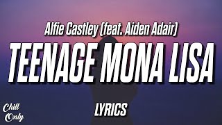 Alfie Castley - Teenage Mona Lisa (feat. Aiden Adair)