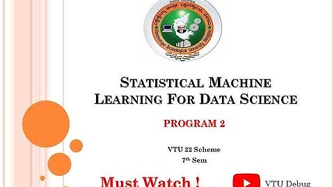 Statistical Machine Learning – Program 2 | VTU 22 Scheme | Full Code & Explanation