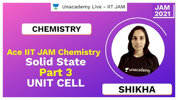 Ace IIT JAM Chemistry | Solid State Part-3 | Unit Cell | Shikha Upadhyay | JAM 2021