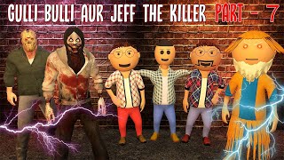 Gulli Bulli Aur Jeff The Killer Part 7 || Jeff The Killer Horror Story || Make Joke Factory