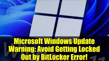 Microsoft Windows Update Warning: Avoid Getting Locked Out by BitLocker Error!