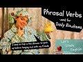 Phrasal Verbs for Everyday Life: 32 Daily Routine Phrasal Verbs in English!