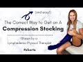 Getting a compression stocking on the best way explained by a lymphedema physical therapist shorts