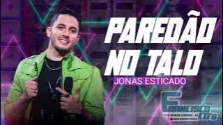 JONAS ESTICADO - PAREDÃO NO TALO