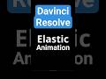 elastic bounce animation in davinci resolve