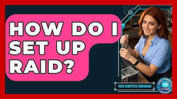 How Do I Set Up RAID? - Your Computer Companion