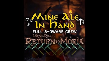 Mine Ale in Hand | Full 8-Dwarf Crew | Dwarven Mining Song Lyrics | LOTR: Return to Moria