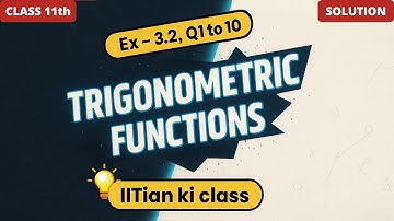 Class - 11 Ex - 3.2, Q1 to Q10 (Trigonometric Functions) Maths Chapter 3 || CBSE NCERT