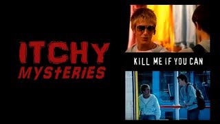 Itchy Mysteries Kill Me If You Can
