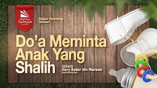 Doa Meminta Anak Yang Shalih - Ustadz Hary Badar bin Marwan حفظه الله