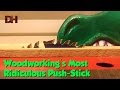 Woodworking&#39;s Most Ridiculous Push-Stick