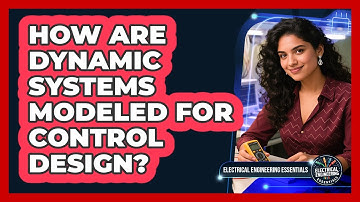 How Are Dynamic Systems Modeled For Control Design?
