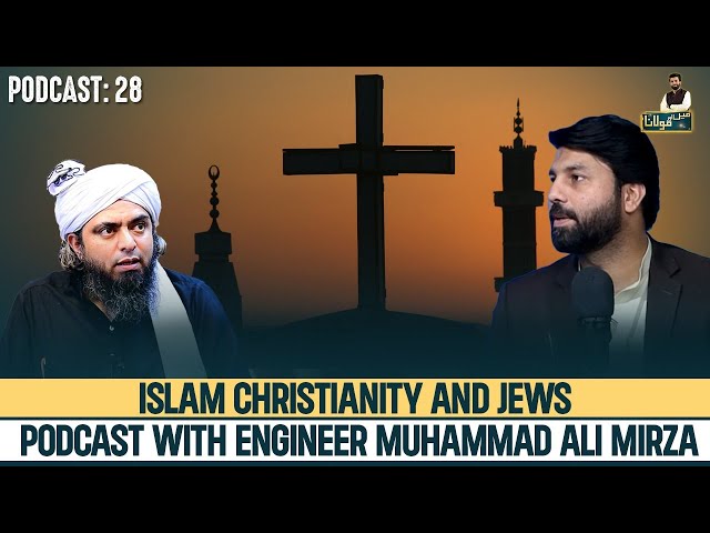Islam, Christianity and Jews | Engr Muhammad Ali Mirza| Podcast 28 | Main Aur Maulana |Owais Rabbani class=