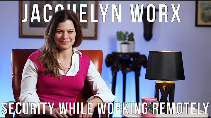 Jacquelyn Worx // Security While Working Remotely ...