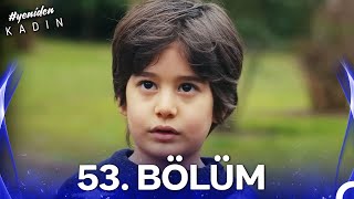 #YENİDEN Kadın 53. Bölüm