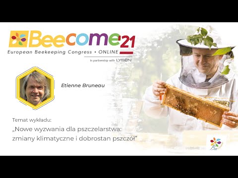Nowe wyzwania dla pszczelarstwa: zmiany klimatyczne i dobrostan pszczół – Etienne Bruneau - BEECOME