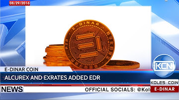KCN Digest: E-Dinar Coin was added to Alcurex and Exrates