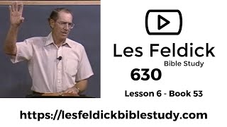 630 - Les Feldick Bible Study - Lesson 2 Part 2 Book 53 - The Word Complete - Part 2
