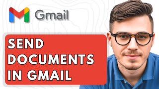 How To Send Documents in Gmail [2025 Guide]