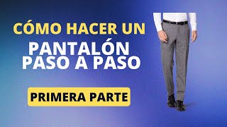 Confección De Pantalón De Varón, Paso A Paso, Parte 1