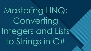 Mastering LINQ: Converting Integers and Lists to Strings in C#