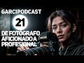 Garcipodcast 21  cmo pasar de fotgrafo apasionado a fotgrafo profesional