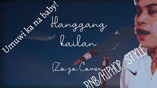 Video thumbnail of "Hanggang Kailan (Umuwi ka na baby) RNB/HIPHOP STYLE Cover by. Zo zo"