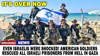 even Israelis were shocked! American soldiers rescued all Israeli prisoners from HELL in Gaza