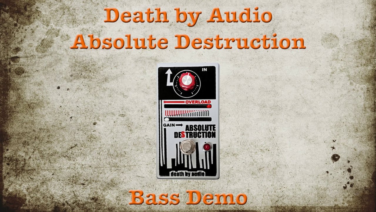 Death by Audio Absolute Destruction - [Bass Demo] - ANOTHER (rare) PEDAL  THAT LIVES UP TO ITS NAME!