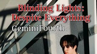 Blinding Lights Despite Everything GeminiFourth fanfiction on wattpad
