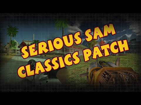 Видео: Serious Sam Classics Patch – что это такое?