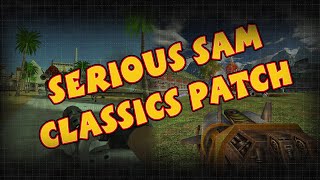 Serious Sam Classics Patch - что это такое?