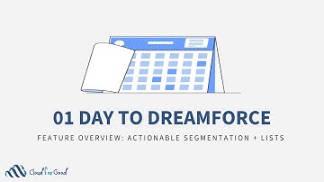 01 Day to Dreamforce: Feature Overview - Actionable Segmentation + Lists
