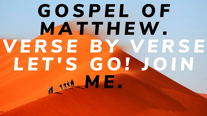 Gospel of Matthew. Verse by verse. Join me!