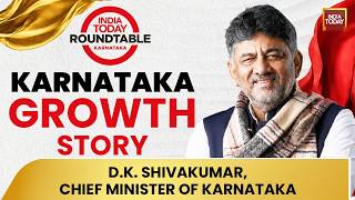 CM D.K. Shivakumar On Karnataka's Growth Story | India Today Roundtable Karnataka screenshot 2