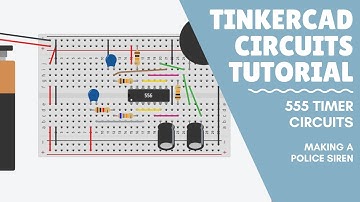 Tinkercad Circuits Tutorial  - Making an Police Siren with a 556 Timer