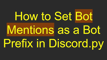 How to Set Bot Mentions as a Bot Prefix in Discord.py