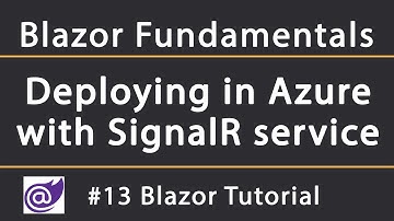 Deploying Server-Side Blazor in Azure with SignalR service | Blazor Tutorial 13