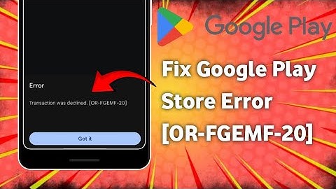 Fix Google Play StoreTransaction was declined Error (OR-FGEMF-20) problem solved (2025)