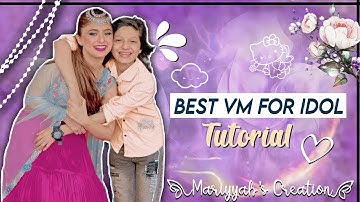Best VM for Idol Tutorial•VM Tutorial•How To Make Best VM Idol•Mariyyah