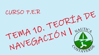 UT 10. TEORÍA DE NAVEGACIÓN I. Curso Patrón Embarcaciones de Recreo