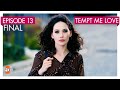 Tempt Me Love Episode 13 Tempt Me Love Episode 13