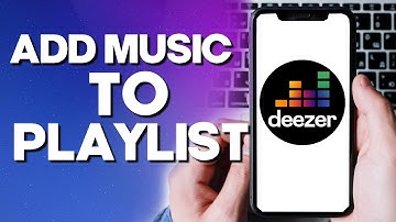 How To Add Music To Your Playlist on Deezer App
