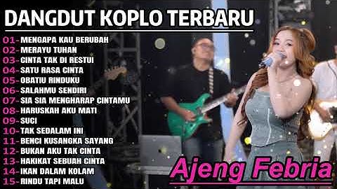 AJENG FEBRIA MENGAPA KAU BERUBAH DANGDUT KOPLO FULL ALBUM TikTok VIRAL TERBARU 2025!!!