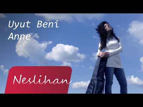 Neslihan - Uyut Beni Anne