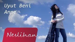 Neslihan - Uyut Beni Anne Resimi