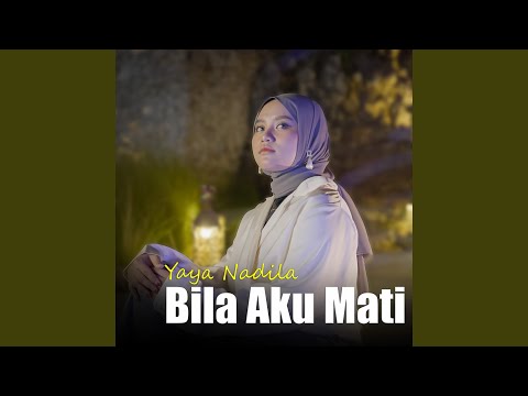 Bila Aku Mati - Yaya Nadila
