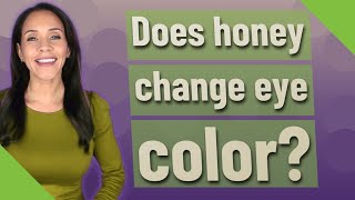Does honey change eye color?